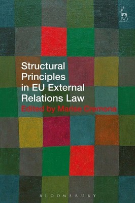 Structural Principles in EU External Relations Law by Professor Marise Cremona (
