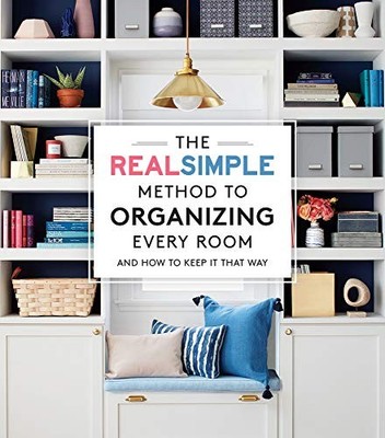Real Simple Method to Organizing Every Room : And How to Keep It That Way by ...