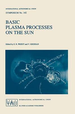 Basic Plasma Processes on the Sun : Proceedings of the 142th Symposium of the-,