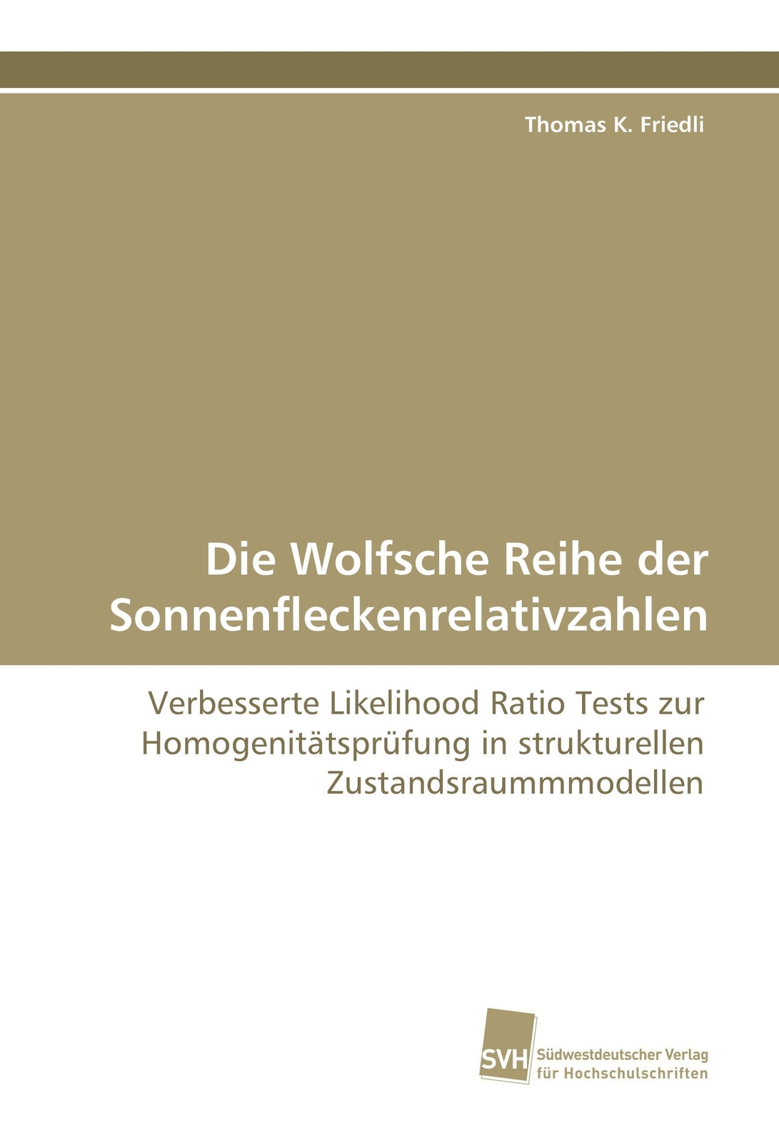 Thomas K. Friedli | Die Wolfsche Reihe Der Sonnenfleckenrelativzahlen