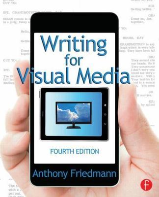 Writing for Visual Media by Friedmann, Anthony
