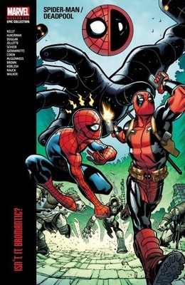Spider-Man/Deadpool Modern Era Epic Collection : Isn't It Bromantic, Paperbac...