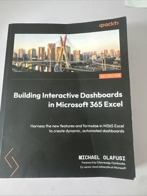 Building Interactive Dashboards in Microsoft 365 Excel : Harness the New...