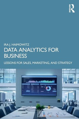 Data Analytics for Business Lessons for Sales, Marketing, and Strategy Haimowitz