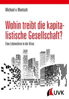 Wohin Treibt Die Kapitalistische Gesellschaft? Eine Lebensform In Der Krise Buch
