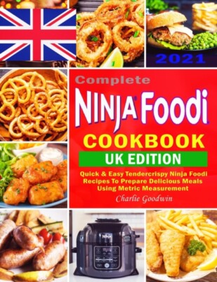 Goodwin - komplettes Ninja Foodi Kochbuch UK 2021 schnell einfach zartendercr - J555z