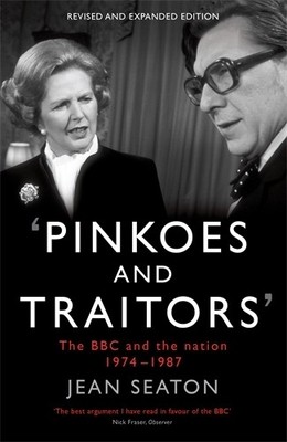 Pinkoes and Traitors: The BBC and the ..., Seaton, Jean