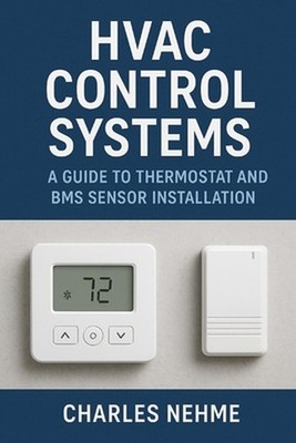 HVAC Control Systems: A Guide to Thermostat and BMS Sensor Installation by Charl
