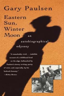 Eastern Sun, Winter Moon: An Autobiographical Odyssey by Gary Paulsen: Used