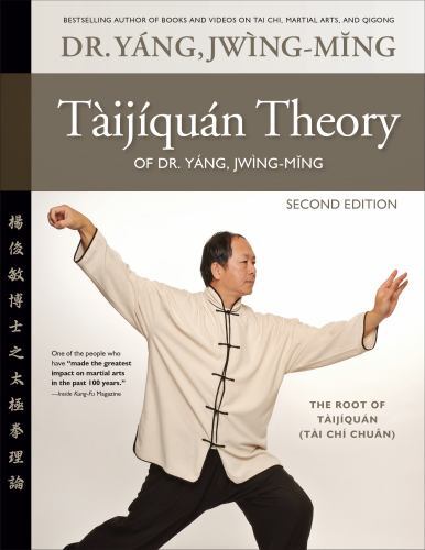 Taijiquan Theory of Dr. Yang, Jwing-Ming 2nd Ed : The Root of Taijiquan by ...