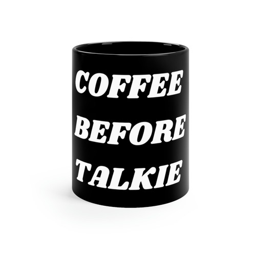 Coffee Before Talkie Funny Humor Ceramic Black Office Gift Coffee Novelty Mug