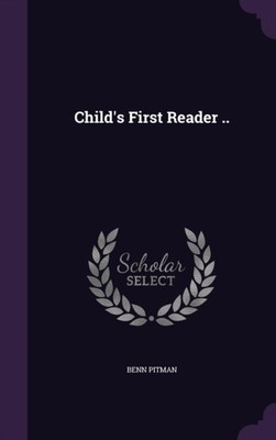 Pitman - Child's First Reader .. - New hardback or cased book - X555z