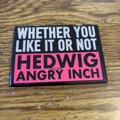 Whether You Like it or Not  HEDWIG and the Angry Inch Magnet; 2-1/2''T x 3-1/2''W