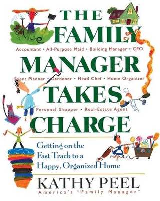 The Family Manager Takes Charge: Getting on the Fast Track to a Happy, Organized