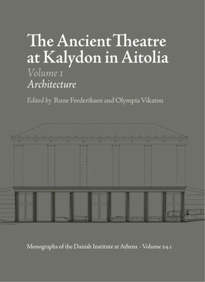 The Ancient Theatre at Kalydon (Monographs Athen) | Olympia Vikatou (u. a.)