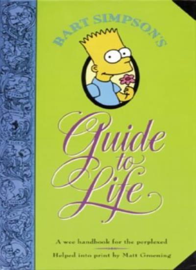 Bart Simpson's Guide to Life: A Wee Handbook for the Perplexed-Matt Groening