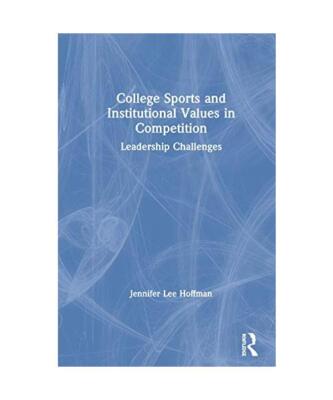 College Sports and Institutional Values in Competition: Leadership Challenges, H