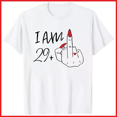 I Am 29 Plus Middle Finger Custom Birthday Gift White Cotton T-Shirt S-5XL