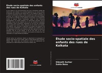 Sibnath Sarkar (U. A.) | ÉTude Socio-Spatiale Des Enfants Des Rues De Kolkata