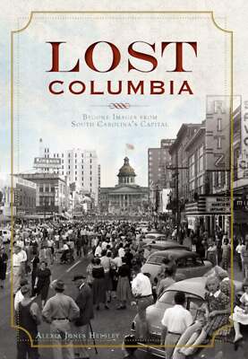 NEW The History Press Lost Columbia, SC 9781596295322 Vintage Images Trade Paper