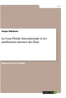 Serges Ndedoum | La Cour PéNale Internationale Et Les Juridictions Internes...