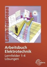 Arbeitsbuch Elektrotechnik Lernfelder 1-4 Lö...
