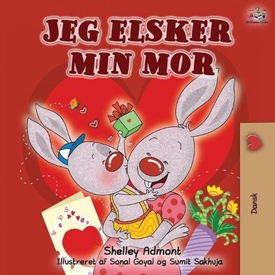 Jeg elsker min mor: I Love My Mom - Danish edition by Shelley Admont (Danish) Pa