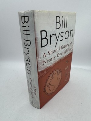 A Short History of Nearly Everything Bryson, Bill Hardcover Doubleday First Edit