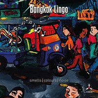 Bangkok Lingo - Smells/Colours/Noise - CD - K4Z