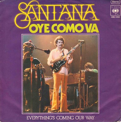 7'' Santana   Oye Como Va / Everything s Coming Our Way / Germany 1974