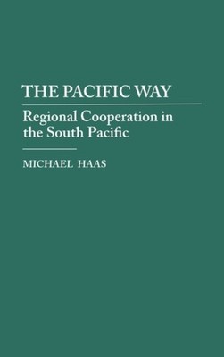 Haas - Pacific Way  Regional Cooperation in the South Pacific - hardba - X555z
