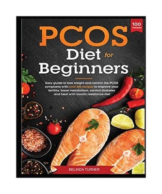 PCOS Diet for Beginners: Easy Guide to lose Weight and control the PCOS symptoms