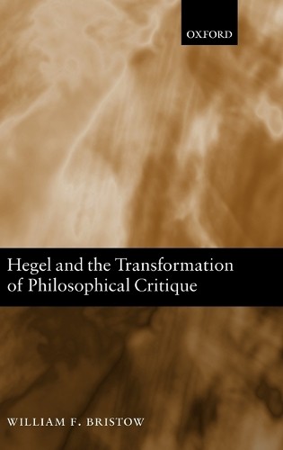 Hegel and the Transformation of Philosophical Critique by Wil... - 9780199290642