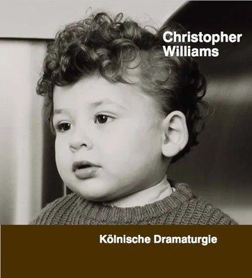 Christopher Williams. Kölnische Dramaturgie | Christopher Williams | Englisch