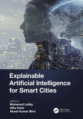 Explainable Artificial Intelligence for Smart Cities by Mohamed Lahby: New