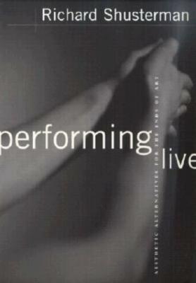 Performing Live: Aesthetic Alternatives For The Ends Of Art