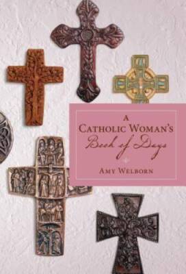 A Catholic Woman's Book of Days - Paperback By Welborn, Amy - GOOD