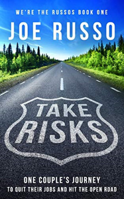 Take Risks: One Couple's Journey to Quit Their Jobs and - Paperback NEW Russo, J
