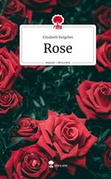 Elisabeth Ratgeber | Rose. Life Is A Story - story.one | Buch | Deutsch (2023)