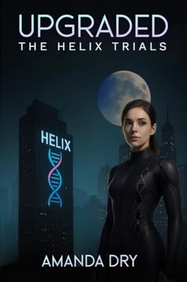 Upgraded: The Helix Trials -  NEW Amanda Dry 2025-04-20