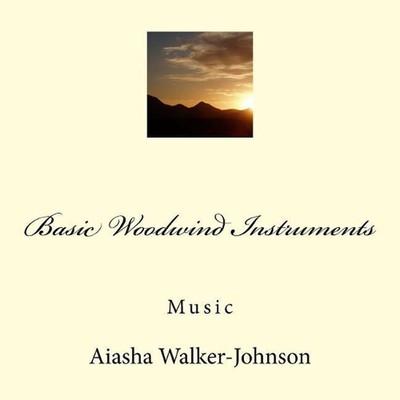 Basic Woodwind Instruments by Aiasha Victoria Walker-Johnson (English ...
