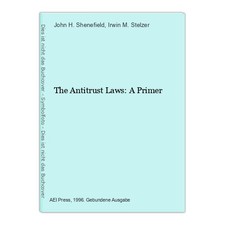 The Antitrust Laws: A Primer H. Shenefield, John and Irwin M. Stelzer