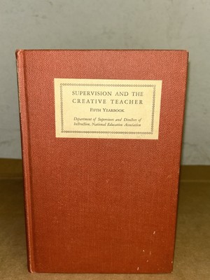 1932 Supervision & The Creative Teacher By National Education Association HC 5th