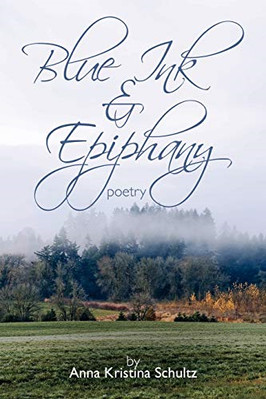 Blue Ink & Epiphany: Poetry -  NEW Anna Kristina S 2010