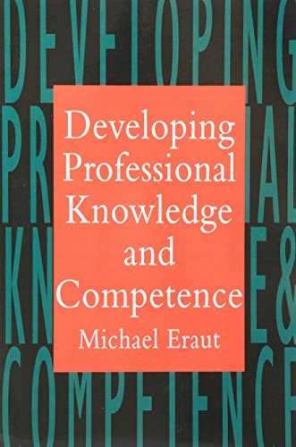 Developing Professional Knowledge And Competence,Michael Eraut