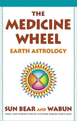 The Medicine Wheel: Earth Astrology by Sun Bear (English) Paperback Book