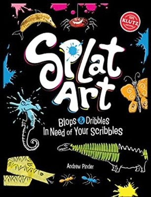 Splat Art: Blops Und Dribbles In Notwendigkeit Ihrer Kritzeleien Hardcover