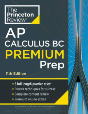 Princeton Review AP Calculus BC Premium Prep, 11th Edition: 5 Practice Te - GOOD