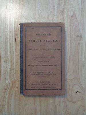 Grammar School Reader: Selections Prose & Poetry by William D Swan 1849 HC