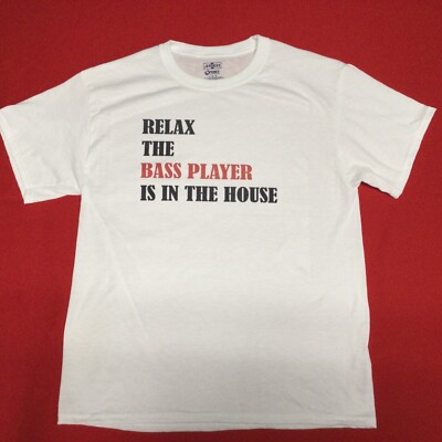 Relax The Bass Player Is In The House T-Shirt JerZees Sport Size L